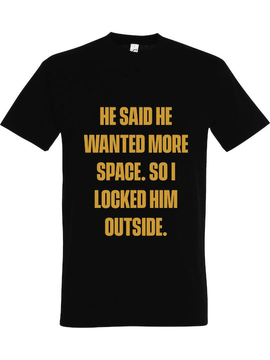 He Said He Wanted More Space T-shirt Μαύρο Βαμβ...