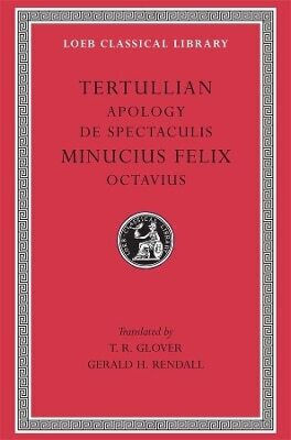 Apologia. De Spectaculis. Minucius Felix: Octavius Harvard University Press 0101