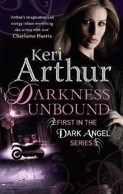 Darkness Unbound: Number 1 In Series Keri Arthur Piatkus Books 0927
