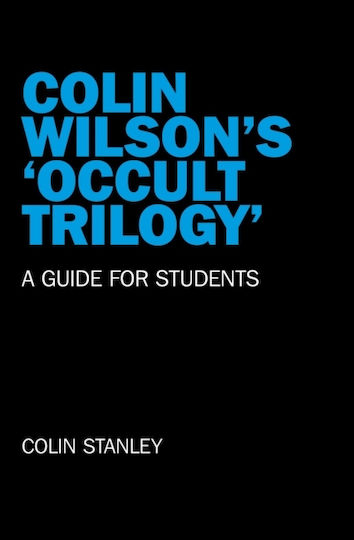 Colin Wilson`s `occult Trilogy` - A Guide For Students - John Hunt Publishing - Paperback / Softback