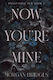 Now You're Mine: The Viral Dark Stalker Romance Everyone Is Talking About! Morgan Bridges Orion 0114
