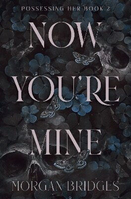 Now You're Mine: The Viral Dark Stalker Romance Everyone Is Talking About! Morgan Bridges Orion 0114