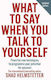 What To Say When You Talk To Yourself: Powerful New Techniques To Programme Your Potential For Success Shad Helmstetter Thorsons