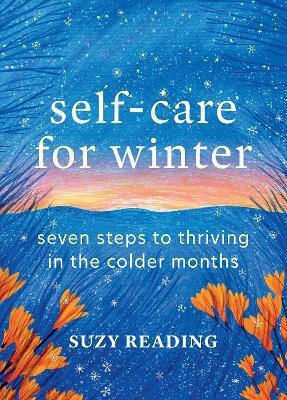 Self-care For Winter: Seven Steps To Thriving In The Colder Months Suzy Reading Aster