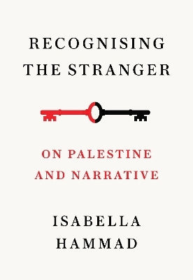 Recognising The Stranger On Palestine And Narrative Isabella Hammad Press Recognising The Stranger On Palestine And Narrative Isabella Hammad Press