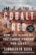 Cobalt How The Blood Of The Congo Powers Our Lives Siddharth Kara Saint Martin's U.s 0730