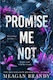 Promise Me Not: The Brand-new Angsty Slow-burn Romance Following Tiktok Sensation Say You Swear! Meagan Brandy Orion 1008