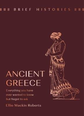 Brief Histories Ancient Greece Ellie Mackin Roberts 0114