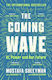 The Coming Wave The Instant Sunday Times Bestseller From The Ultimate Ai Insider Michael Bhaskar