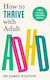 How To Thrive With Adult Adhd 7 Pillars For Focus Productivity And Balance Dr James Kustow