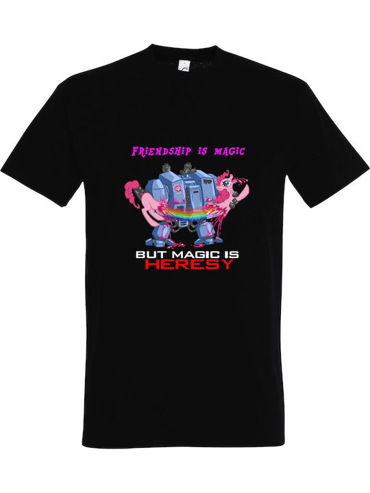 Friendship Is Magic But Magic Is Heresy Warhammer Games T-shirt Μαύρο Βαμβακερό