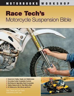 Race Tech's Motorcycle Suspension Bible Lee Parks Motorbooks Race Tech's Motorcycle Suspension Bible Lee Parks Motorbooks