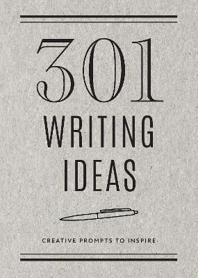 301 Writing Ideas Second Edition Creative Prompts To Inspire Volume 28 Editors Of Inc.,u.s 0426