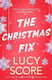 The Christmas Fix: The Sizzling New Festive Romance From The Tiktok Sensation And Million-copy Bestseller Lucy Score Hodder Paperback 1008