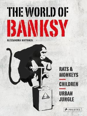 The World Of Banksy Alessandra Mattanza