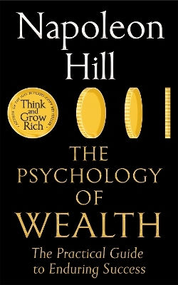 The Psychology Of Wealth: The Practical Guide To Enduring Success Napoleon Hill Macmillan Business 1210