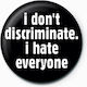 I Don't Discriminate Pinbadge Pb4966