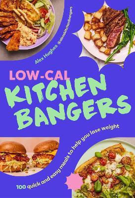 Low-cal Kitchen Bangers 100 Quick And Easy Meals To Help You Lose Weight Alex Hughes 0128