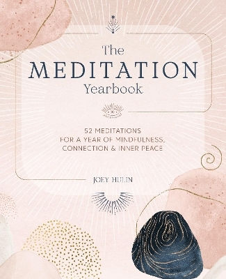 Das Meditationsjahrbuch: 52 Meditationen für ein Jahr der Achtsamkeit, Verbindung und inneren Frieden Joey Hulin David & Charles