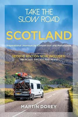 Take The Slow Road Scotland 2nd Inspirational Journeys By Camper Van And Motorhome Martin Dorey Conway 0121 Take The Slow Road Scotland 2nd Inspirational Journeys By Camper Van And Motorhome Martin Dorey Conway 0121