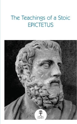 The Teachings Of A Stoic: Selected Discourses And The Encheiridion (collins Classics) Epictetus William Collins 0812