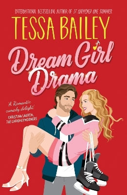Dream Girl Drama Uk: A Novel Tessa Bailey Avon Books