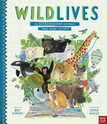 Wildlives 50 Изключителни Животни, Които Направиха История Ben Lerwill Ltd