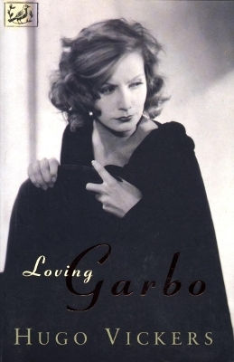 Loving Garbo The Story Of Greta Garbo,cecil Beaton And Mercedes De Acosta Hugo Vickers