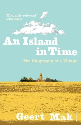 An Island In Time The Biography Of A Village Geert Mak
