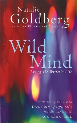 Wild Mind Living The Writer's Life Natalie Goldberg