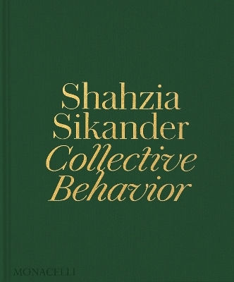 Shahzia Sikander: Kollektives Verhalten Emily Liebert Monacelli Press 0211