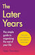 The Later Years The Simple Guide To A Worry-free Existence In The Remaining Years Of Life Sir Peter Thornton