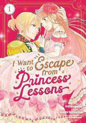 I Want To Escape From Princess Lessons Vol 1 Izumi Sawano Llc, Изуми Савано Seven Seas Entertainment Том 1