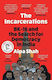 The Incarcerations Alpa Shah