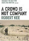 A Crowd Is Not Company Robert Kee 0401