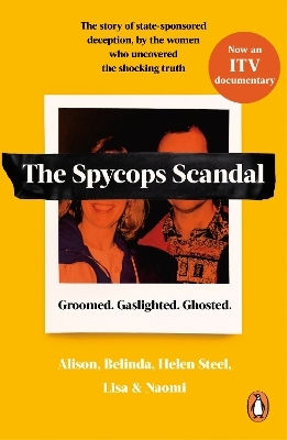 The Undercover Police Scandal The Story Of State-sponsored Deception By The Women Who Uncovered The Shocking Truth Naomi