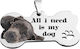 Ταυτότητες Κατοικίδιων All I Need Is My Dog