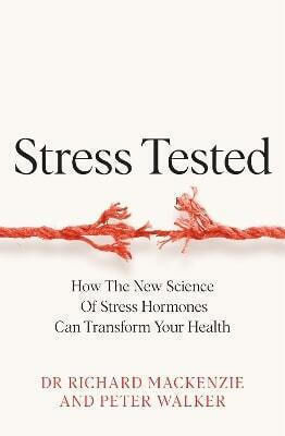Stress Tested How The New Science Of Stress Hormones Can Transform Your Health Peter Walker 0429