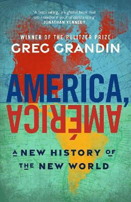 America América A New Of The New World Greg Grandin