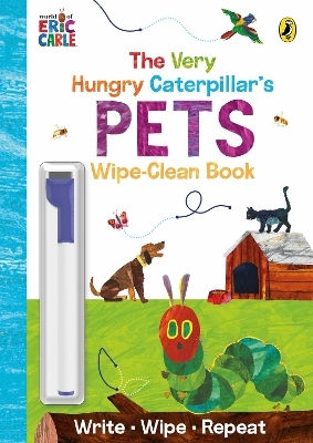 The Very Hungry Caterpillar's Pets Wipe-clean Board Book Eric Carle