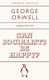 Can Socialists Be Happy George Orwell