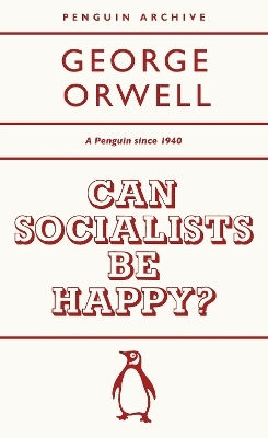 Can Socialists Be Happy George Orwell
