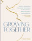 Growing Together: Doula Wisdom & Holistic Practices For Pregnancy, Birth, & Early Motherhood Carson Meyer Chronicle Books 0424
