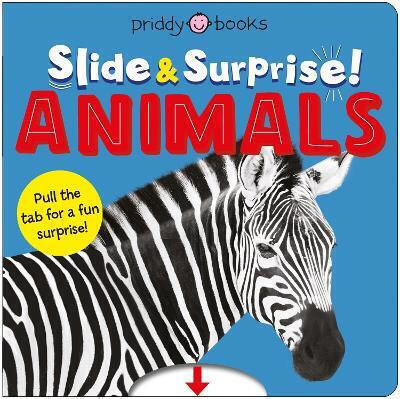 Animals Slide Surprise Pull The Tabs For A Fun Animal Surprise Roger Priddy 0429