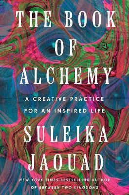 Das Buch der Alchemie: Eine kreative Praxis für ein inspiriertes Leben Suleika Jaouad Square Peg Das Buch der Alchemie: Eine kreative Praxis für ein inspiriertes Leben Suleika Jaouad Square Peg