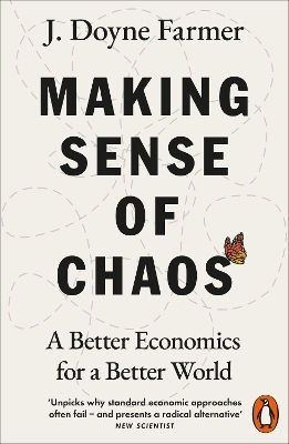 Making Sense Of Chaos A Better Economics For A Better World J Doyne Farmer