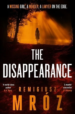 The Disappearance: The No.1 International Bestselling Crime Thriller - Now A Hit Tv Series Remigiusz Mróz Zaffre The Disappearance: The No.1 International Bestselling Crime Thriller - Now A Hit Tv Series Remigiusz Mróz Zaffre