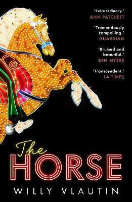 The Horse: 'extraordinary.' Ann Patchett Willy Vlautin Faber & Faber