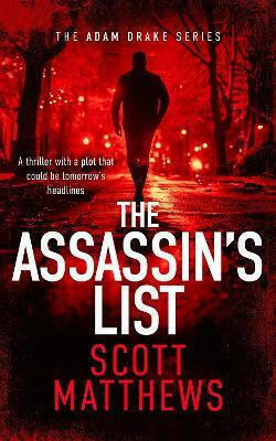 The Assassin's List: An Adam Drake Novel Scott Matthews Vinci Books The Assassin's List: An Adam Drake Novel Scott Matthews Vinci Books