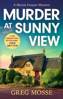 Murder At Sunny View: An Absolutely Gripping And Charming Cozy Murder Mystery Novel For 2025 Greg Mosse Hodder Paperback 0513